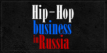 Hip-Hop Business in Russia