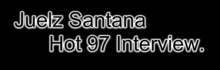 Juelz Santana’s Hot 97 Interview.