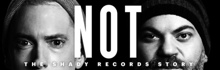 Документальный фильм от Эминем — Not Afraid: Shady Records Story